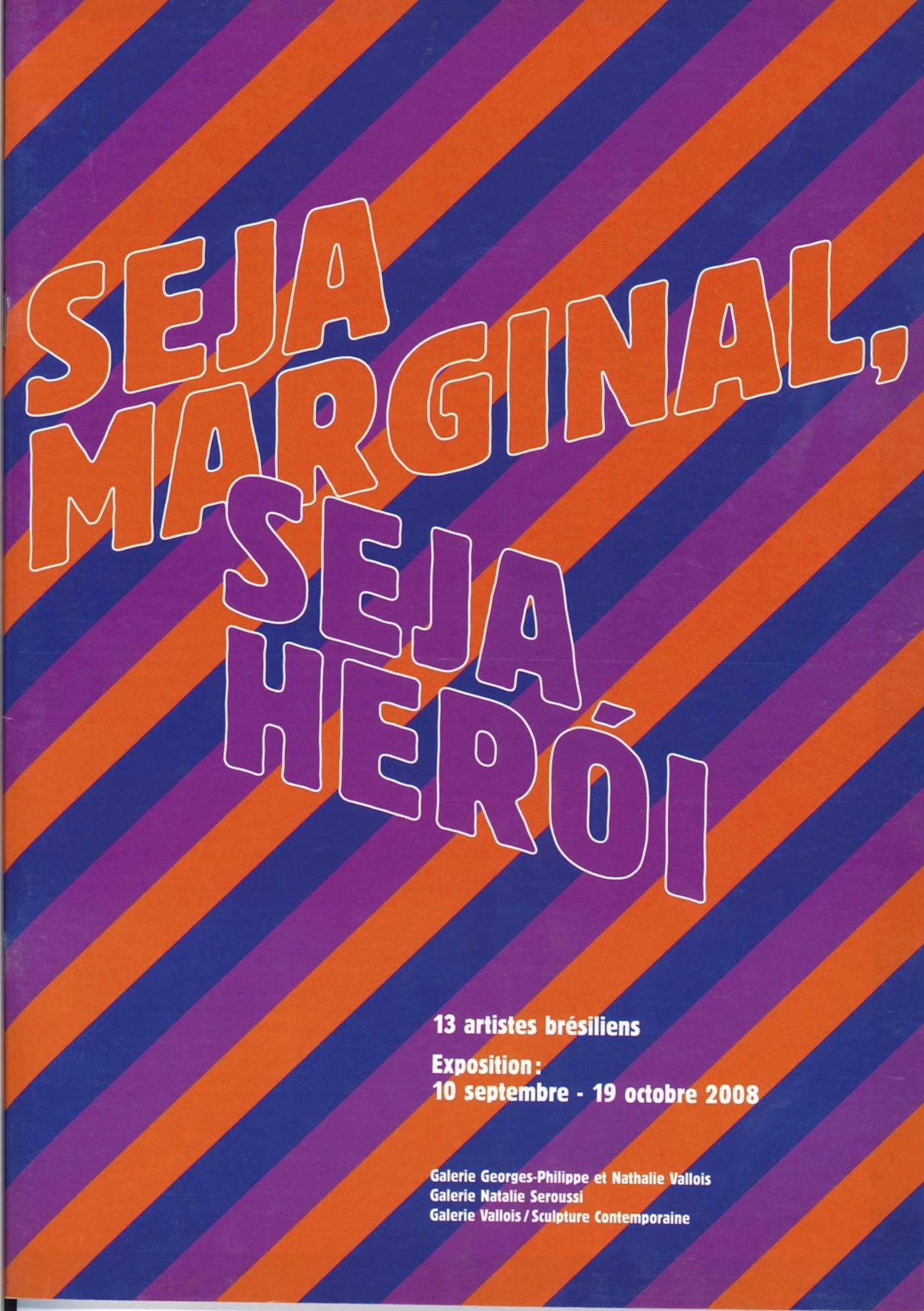 Seja Marginal Seja Heròi - Galerie Georges-Philippe & Nathalie Vallois