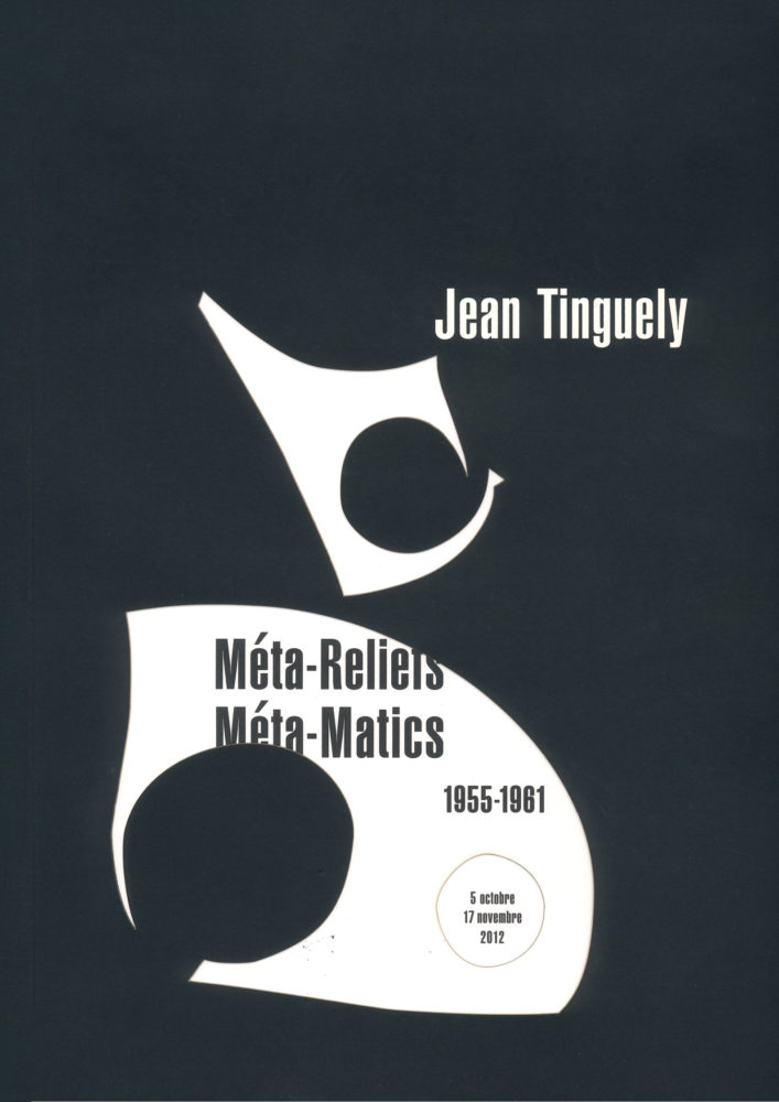 Méta-Reliefs / Méta-Matics, 1955-1961 - Galerie Georges-Philippe & Nathalie Vallois