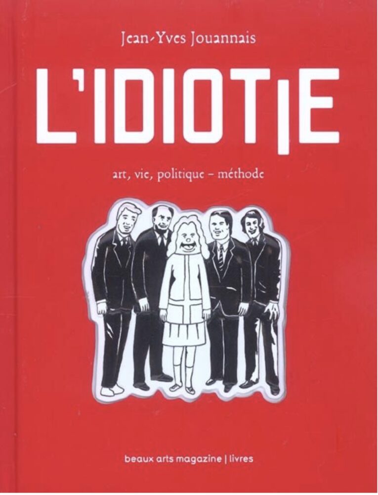 L’Idiotie. Art. vie. politique – méthode - Galerie Georges-Philippe & Nathalie Vallois
