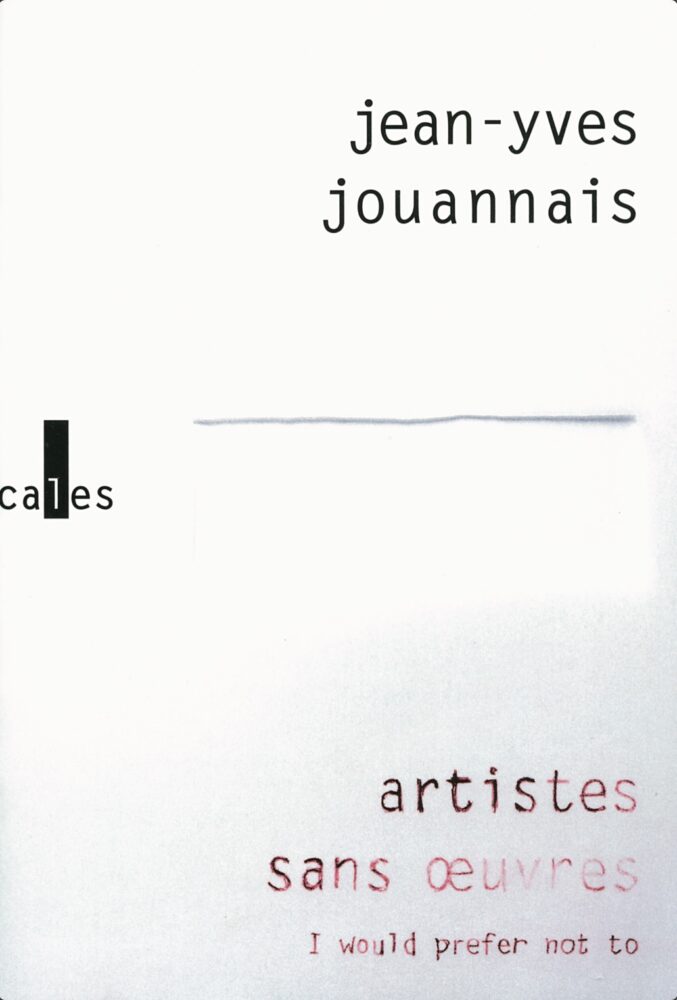 Artistes sans œuvres. I would prefer not to (Preface by Enrique Vila-Matas) - Galerie Georges-Philippe & Nathalie Vallois